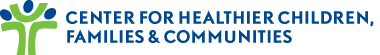 Center for Healthier Children, Families, & Communities